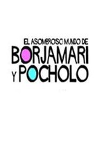 El asombroso mundo de borjamari y pocholo